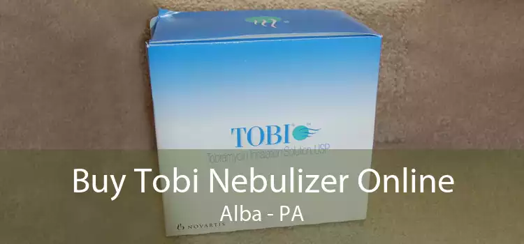 Buy Tobi Nebulizer Online Alba - PA