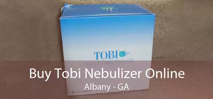 Buy Tobi Nebulizer Online Albany - GA