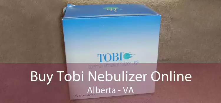 Buy Tobi Nebulizer Online Alberta - VA