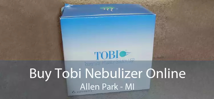 Buy Tobi Nebulizer Online Allen Park - MI