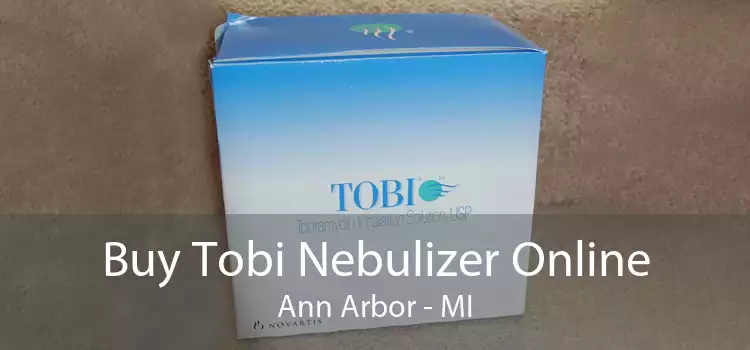 Buy Tobi Nebulizer Online Ann Arbor - MI