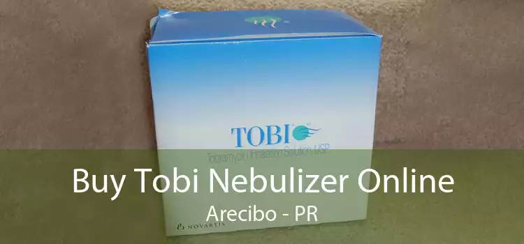 Buy Tobi Nebulizer Online Arecibo - PR