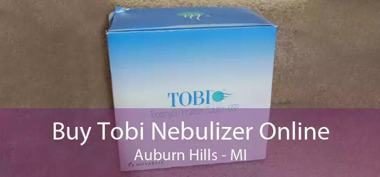 Buy Tobi Nebulizer Online Auburn Hills - MI