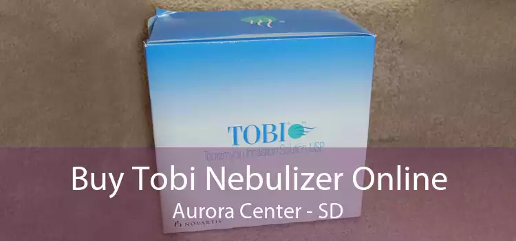 Buy Tobi Nebulizer Online Aurora Center - SD