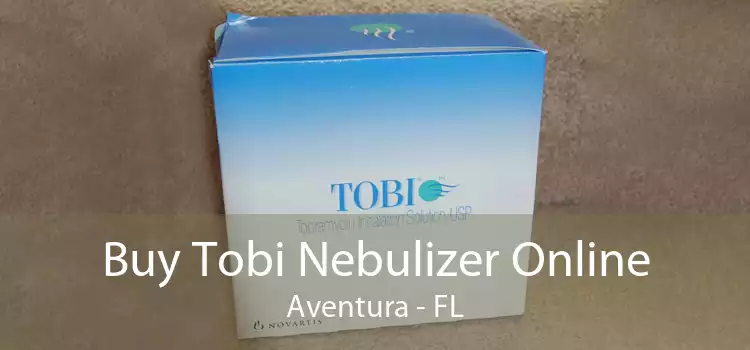 Buy Tobi Nebulizer Online Aventura - FL