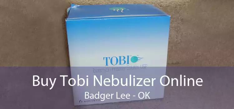 Buy Tobi Nebulizer Online Badger Lee - OK