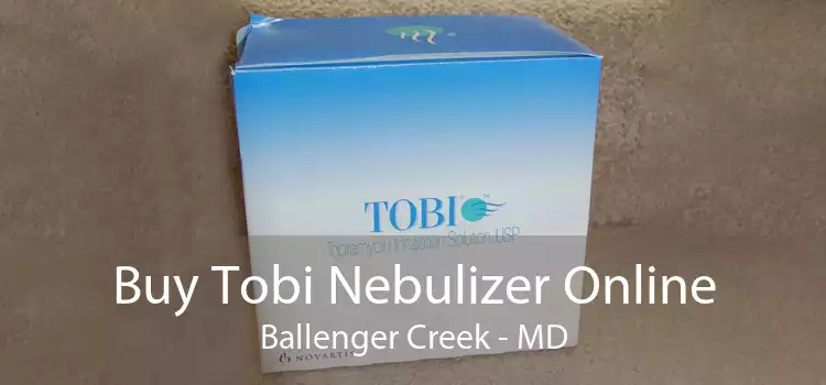 Buy Tobi Nebulizer Online Ballenger Creek - MD