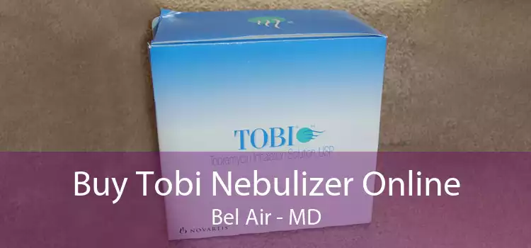 Buy Tobi Nebulizer Online Bel Air - MD