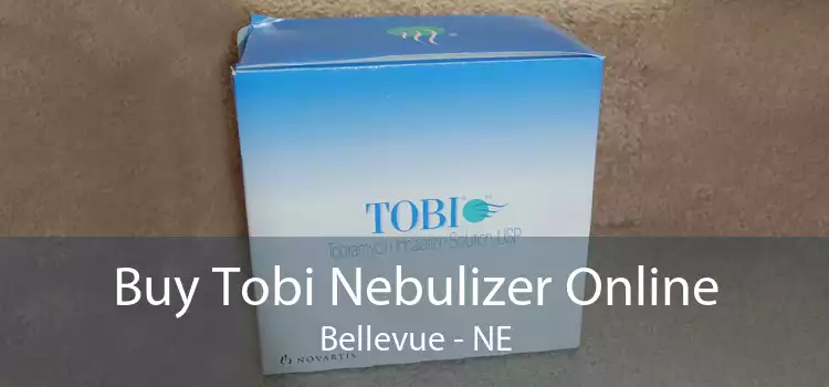Buy Tobi Nebulizer Online Bellevue - NE