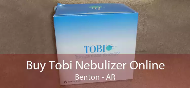 Buy Tobi Nebulizer Online Benton - AR