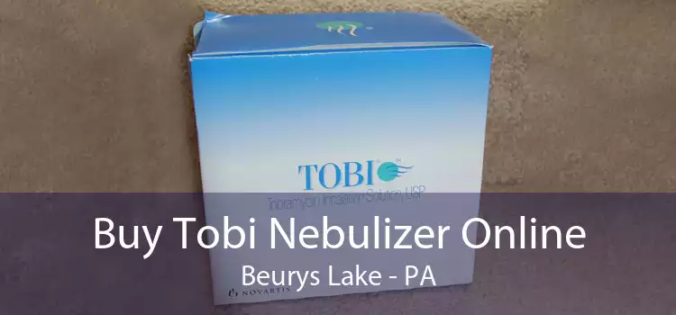 Buy Tobi Nebulizer Online Beurys Lake - PA
