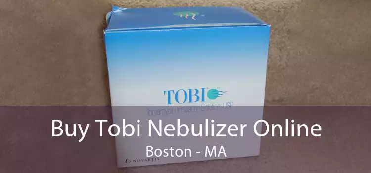 Buy Tobi Nebulizer Online Boston - MA