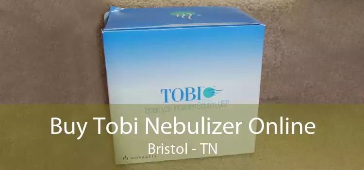 Buy Tobi Nebulizer Online Bristol - TN