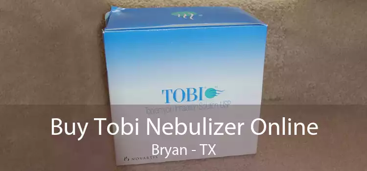Buy Tobi Nebulizer Online Bryan - TX
