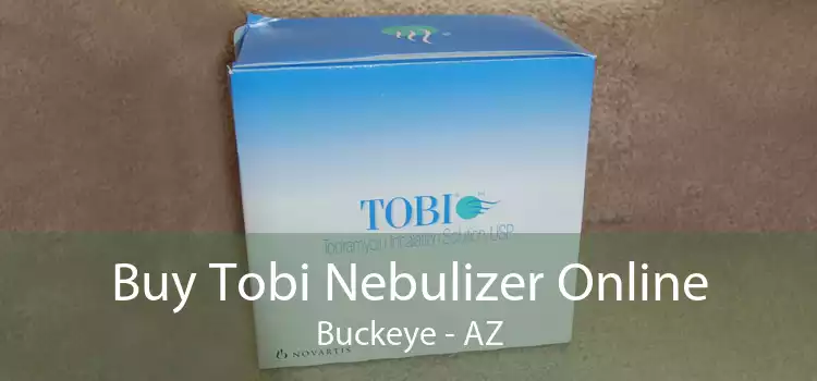 Buy Tobi Nebulizer Online Buckeye - AZ