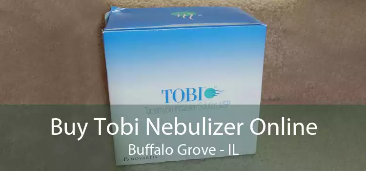 Buy Tobi Nebulizer Online Buffalo Grove - IL
