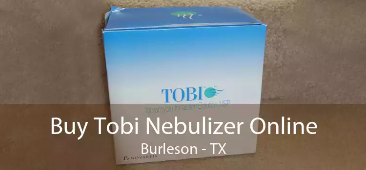 Buy Tobi Nebulizer Online Burleson - TX