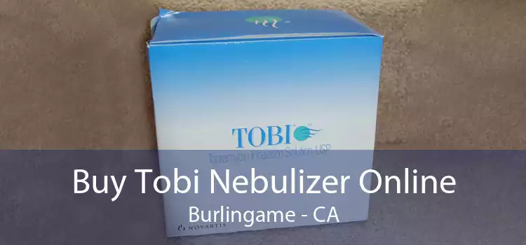 Buy Tobi Nebulizer Online Burlingame - CA