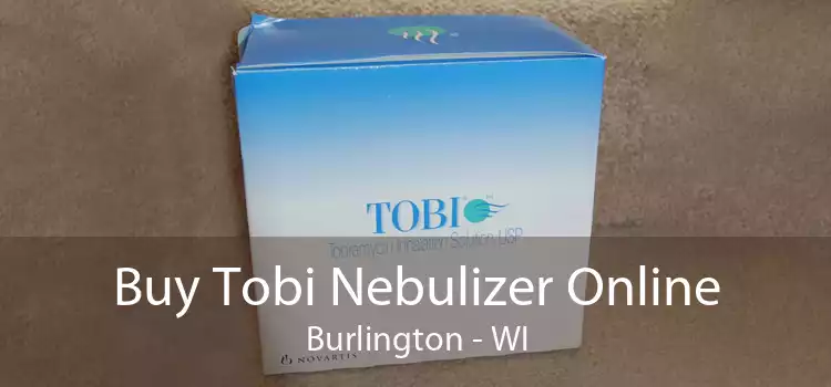 Buy Tobi Nebulizer Online Burlington - WI