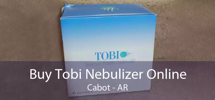 Buy Tobi Nebulizer Online Cabot - AR