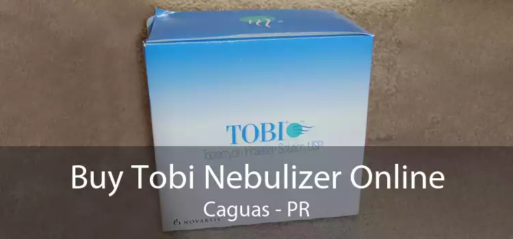 Buy Tobi Nebulizer Online Caguas - PR