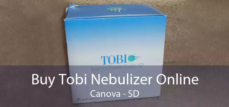 Buy Tobi Nebulizer Online Canova - SD