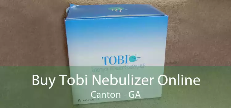 Buy Tobi Nebulizer Online Canton - GA