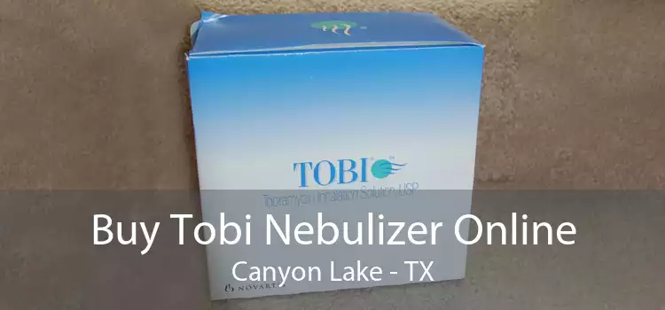 Buy Tobi Nebulizer Online Canyon Lake - TX