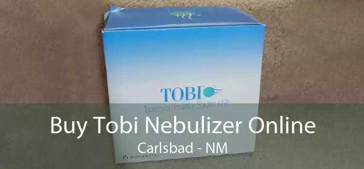 Buy Tobi Nebulizer Online Carlsbad - NM
