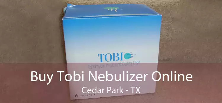 Buy Tobi Nebulizer Online Cedar Park - TX