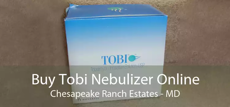 Buy Tobi Nebulizer Online Chesapeake Ranch Estates - MD
