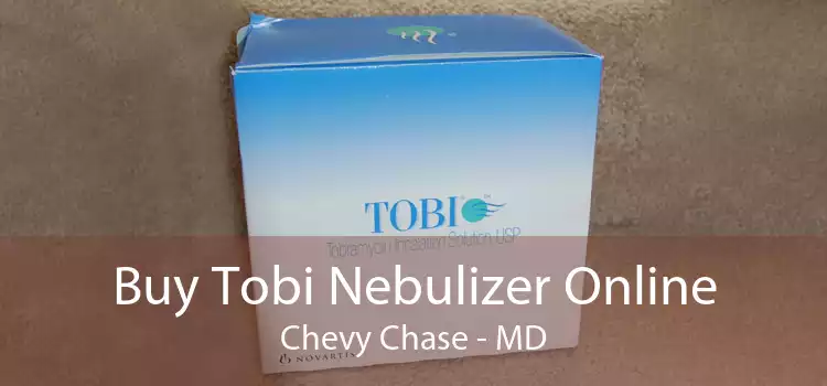 Buy Tobi Nebulizer Online Chevy Chase - MD