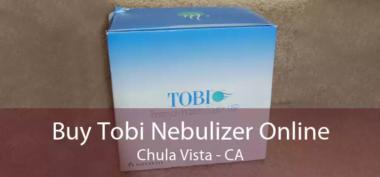 Buy Tobi Nebulizer Online Chula Vista - CA