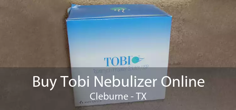 Buy Tobi Nebulizer Online Cleburne - TX