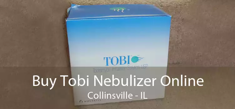 Buy Tobi Nebulizer Online Collinsville - IL