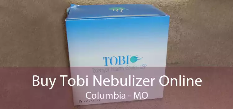 Buy Tobi Nebulizer Online Columbia - MO