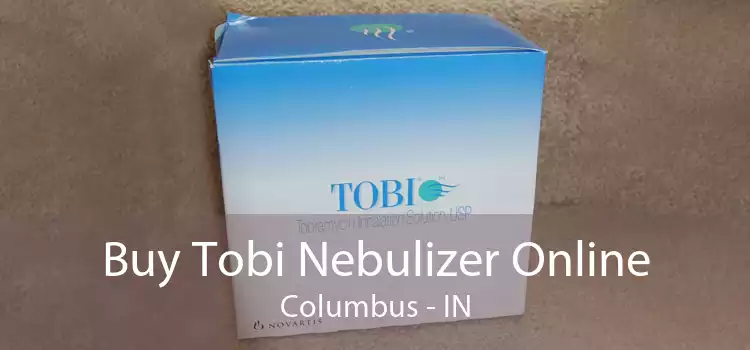 Buy Tobi Nebulizer Online Columbus - IN