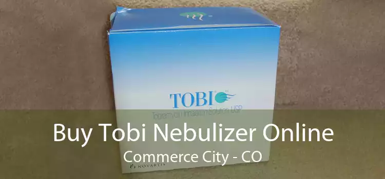 Buy Tobi Nebulizer Online Commerce City - CO