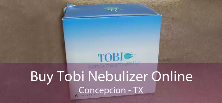 Buy Tobi Nebulizer Online Concepcion - TX