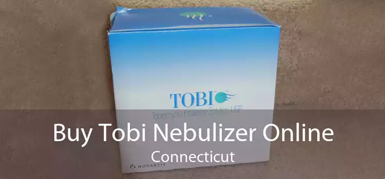 Buy Tobi Nebulizer Online Connecticut