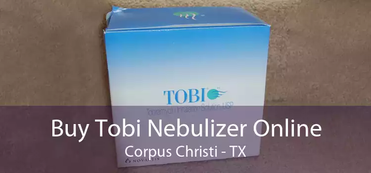 Buy Tobi Nebulizer Online Corpus Christi - TX