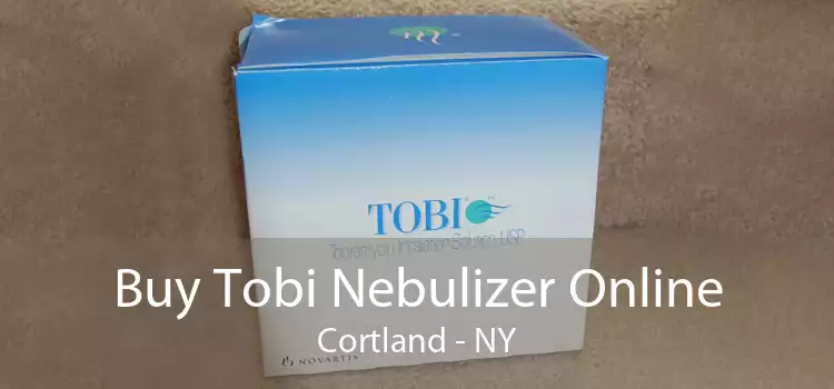 Buy Tobi Nebulizer Online Cortland - NY