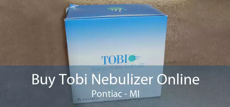 Buy Tobi Nebulizer Online Pontiac - MI
