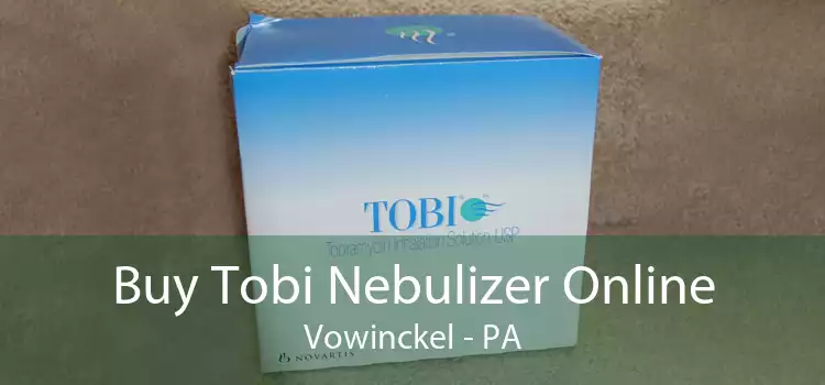 Buy Tobi Nebulizer Online Vowinckel - PA